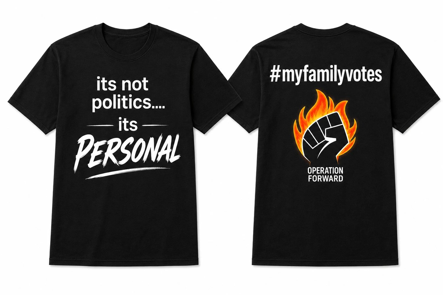 The #MyFamilyVotes shirt: front reads It's not politics, it's personal; back shows the Operation Forward flame fist and #myfamilyvotes